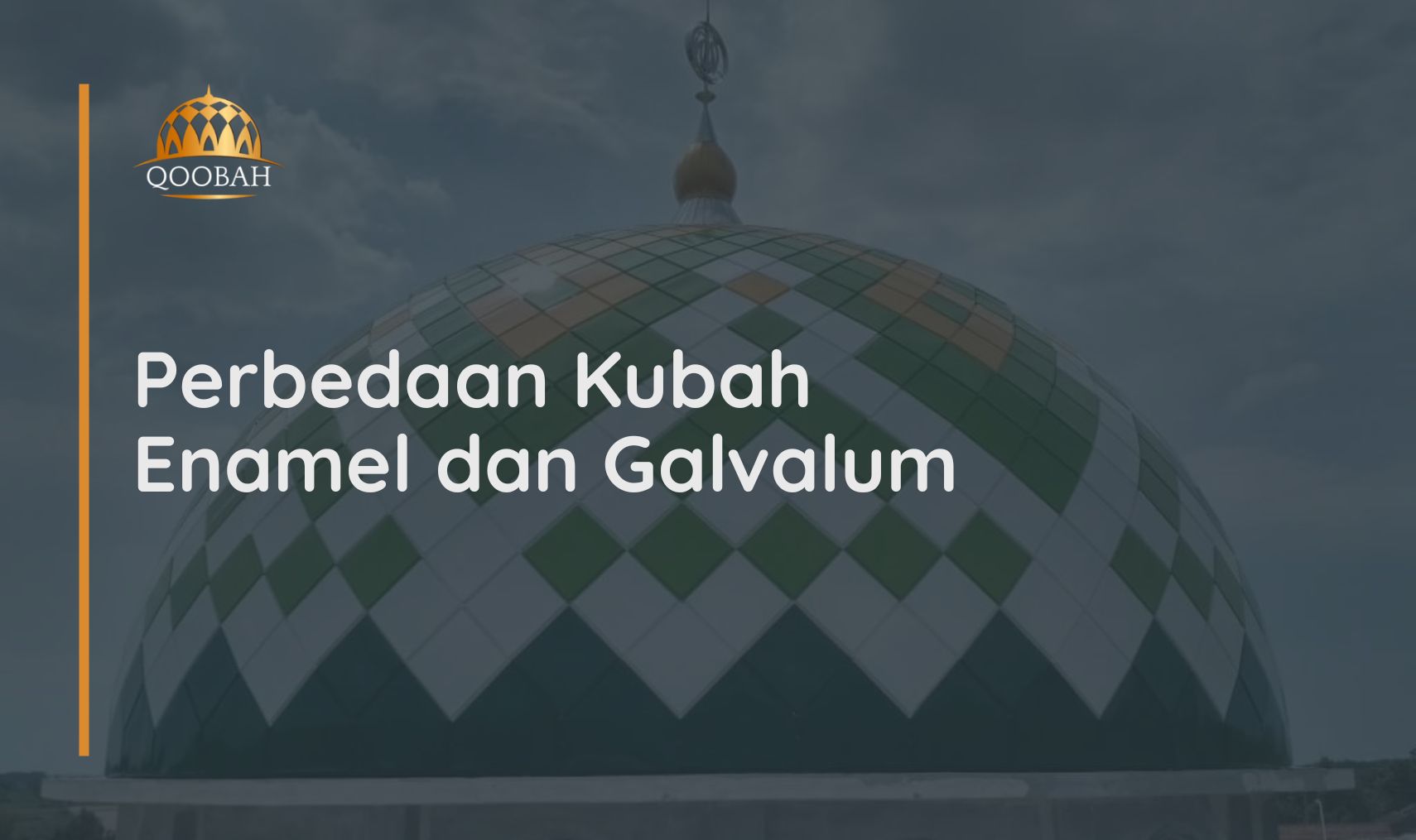Perbedaan Kubah Enamel dan Galvalum